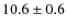 $10.6 \pm 0.6$