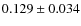 $0.129\pm 0.034$