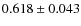 $0.618\pm 0.043$