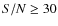 $S{/}N\geq30$