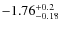 ${\rm -1.76_{-0.18}^{+0.2}}$