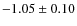 $-1.05\pm 0.10$