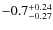 ${\rm -0.7_{-0.27}^{+0.24}}$