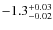 ${\rm -1.3_{-0.02}^{+0.03}}$
