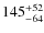 ${\rm 145_{-64}^{+52}}$