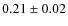$0.21\pm 0.02$