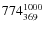 ${\rm 774_{369}^{1000}}$