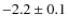 $-2.2\pm 0.1$