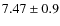 $7.47 \pm 0.9$