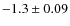 $-1.3\pm 0.09$