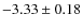 $-3.33\pm0.18$