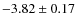 $-3.82\pm0.17$