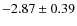 $-2.87\pm0.39$