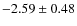 $-2.59\pm0.48$