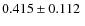 $0.415\pm0.112~$