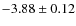 $-3.88\pm0.12$