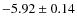 $-5.92\pm0.14$