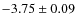 $-3.75\pm0.09$
