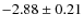 $-2.88\pm0.21$