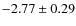 $-2.77\pm0.29$