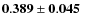 $\mathbf{0.389\pm0.045~}$