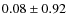 $0.08\pm0.92$