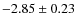 $-2.85\pm0.23$