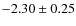 $-2.30\pm0.25$