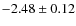 $-2.48\pm0.12$