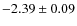 $-2.39\pm0.09$