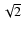 $\sqrt {2}$