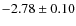 $-2.78\pm0.10$