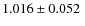 $1.016\pm0.052~$