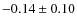 $-0.14\pm0.10$