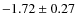 $-1.72\pm0.27$