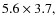 $5.6\times3.7,$