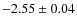 $-2.55\pm0.04$