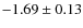 $-1.69\pm0.13$