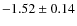 $-1.52\pm0.14$
