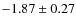 $-1.87\pm0.27$