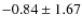 $-0.84\pm1.67$