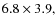 $6.8\times3.9,$