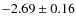 $-2.69\pm0.16$