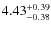 $4.43_{\rm -0.38}^{+0.39}$