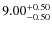 $9.00_{\rm -0.50}^{+0.50}$