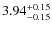$3.94_{\rm -0.15}^{+0.15}$