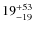 $19_{\rm -19}^{+53}$
