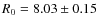$R_{0}=8.03\pm0.15$