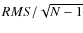 $RMS{/}\sqrt{N-1}$