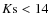 $K{\rm s}<14$